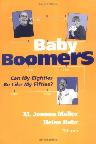 Baby Boomers Can My Eighties Be Like My Fifties?  2005 9780826126153 Front Cover