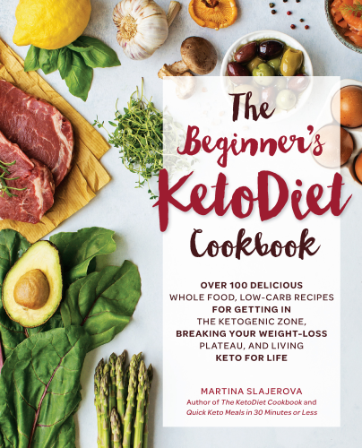 Beginner's KetoDiet Cookbook Over 100 Delicious Whole Food, Low-Carb Recipes for Getting in the Ketogenic Zone, Breaking Your Weight-Loss Plateau, and Living Keto for Life  2018 9781592338153 Front Cover