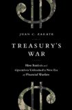 Treasury's War The Unleashing of a New Era of Financial Warfare  2013 9781610391153 Front Cover