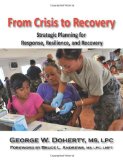 From Crisis to Recovery Strategic Planning for Response, Resilience and Recovery  2010 9781615990153 Front Cover