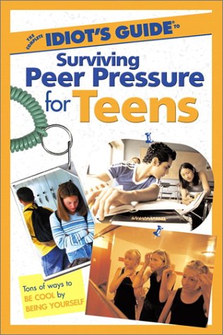 Complete Idiot's Guide to Peer Pressure for Teens   2002 9780028642154 Front Cover