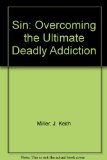 Sin Overcoming the Ultimate Deadly Addiction N/A 9780060657154 Front Cover