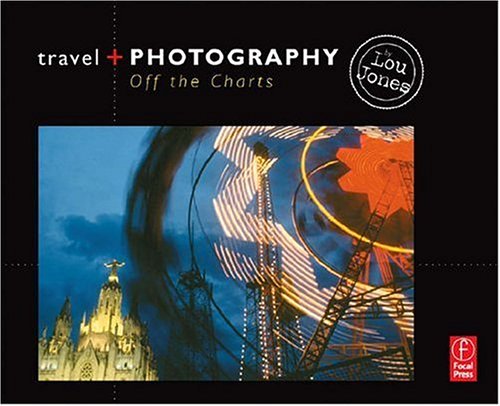 Travel and Photography Off the Charts  2006 9780240808154 Front Cover