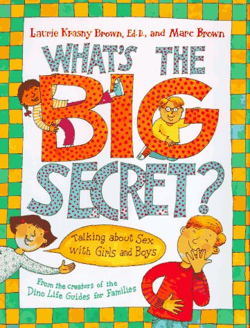 What's the Big Secret? Talking about Sex with Girls and Boys  1997 9780316109154 Front Cover
