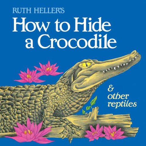 How to Hide a Crocodile and Other Reptiles   1994 9780448402154 Front Cover