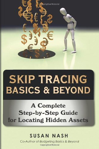 Skip Tracing Basics and Beyond A Complete Step-by-Step Guide for Locating Hidden Assets N/A 9780595526154 Front Cover