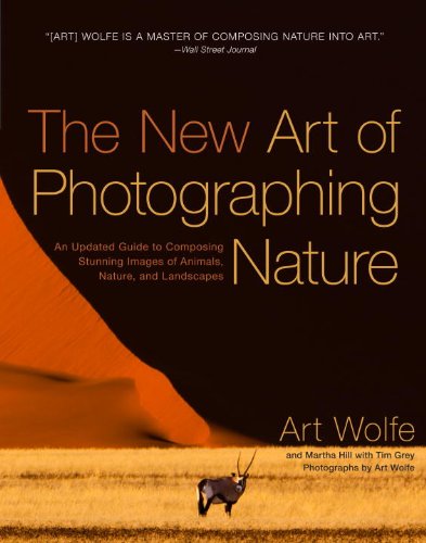 New Art of Photographing Nature An Updated Guide to Composing Stunning Images of Animals, Nature, and Landscapes  2013 9780770433154 Front Cover