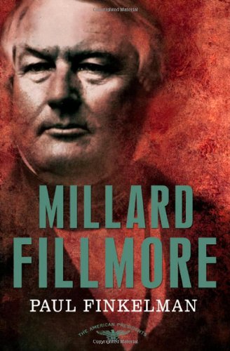 Millard Fillmore The American Presidents Series: the 13th President, 1850-1853 N/A 9780805087154 Front Cover