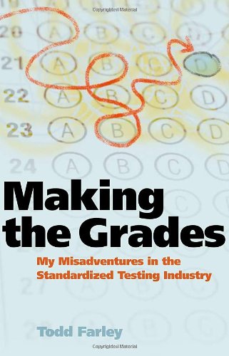 Making the Grades My Misadventures in the Standardized Testing Industry  2015 9780981709154 Front Cover