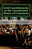 Irish Constituencies in the Unreformed House of Commons  N/A 9781492396154 Front Cover