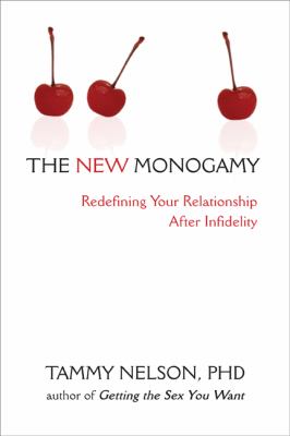 New Monogamy Redefining Your Relationship after Infidelity  2013 9781608823154 Front Cover