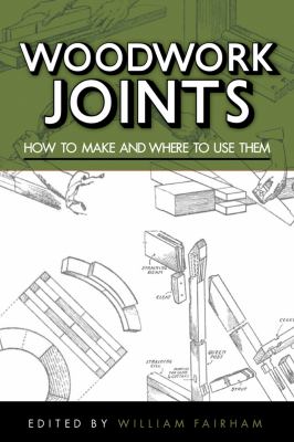 Woodwork Joints How to Make and Where to Use Them N/A 9781620872154 Front Cover