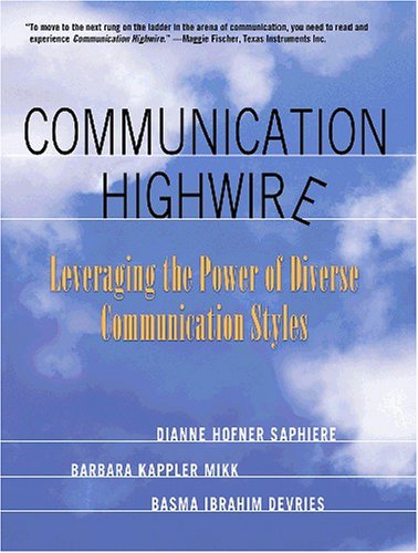 Communication Highwire Leveraging the Power of Diverse Communication Styles  2005 9781931930154 Front Cover