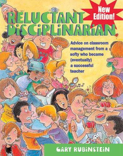 Reluctant Disciplinarian Advice on Classroom Management from a Softy Who Became (Eventually) a Successful Teacher  2010 9781936162154 Front Cover