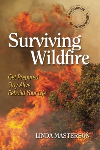 Surviving Wildfire Get Prepared, Stay Alive, Rebuild Your Life (a Handbook for Homeowners)  2012 9781936555154 Front Cover