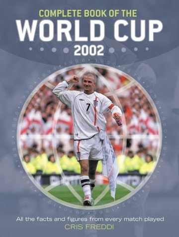 Complete Book of the World Cup 2002 All the Facts and Figures from Every Match Played  2002 9780007136155 Front Cover