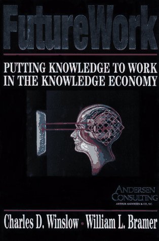 Futurework Putting Knowledge to Work in the Knowledge Industry  1994 9780029354155 Front Cover
