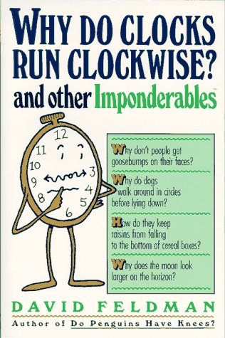 Why Do Clocks Run Clockwise? and Other Imponderables Mysteries of Everyday Life Explained N/A 9780060915155 Front Cover