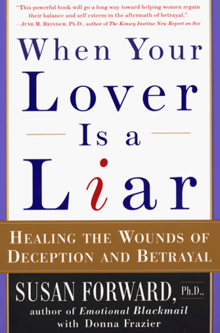 When Your Lover Is a Liar Healing the Wounds of Deception and Betrayal  1999 9780060931155 Front Cover