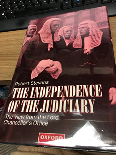 Independence of the Judiciary The View from the Lord Chancellor's Office  1993 9780198258155 Front Cover