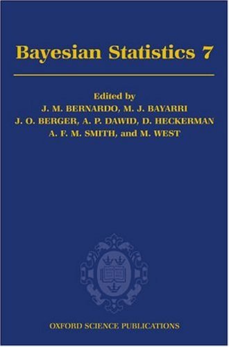 Bayesian Statistics 7 Proceedings of the Seventh Valencia International Meeting  2003 9780198526155 Front Cover