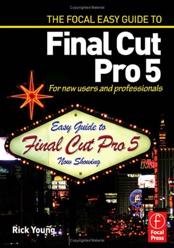 Focal Easy Guide to Final Cut Pro 5 For New Users and Professionals  2005 9780240520155 Front Cover