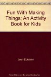 Fun with Making Things : An Activity Book for Kids N/A 9780380433155 Front Cover