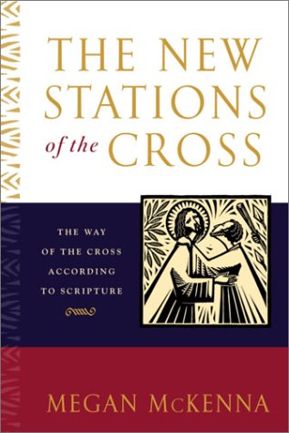 New Stations of the Cross The Way of the Cross According to Scripture  2003 9780385508155 Front Cover