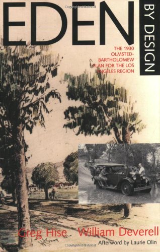 Eden by Design The 1930 Olmsted-Bartholomew Regional Plan for Los Angeles Region  2000 9780520224155 Front Cover