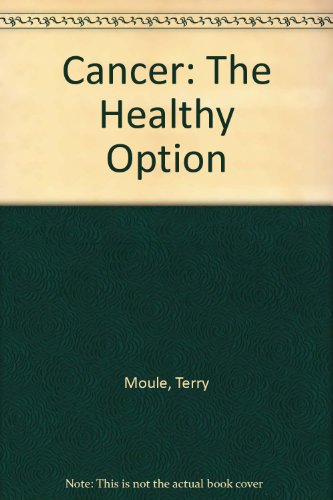 Cancer : The Healthy Option  2000 (Reprint) 9780756759155 Front Cover