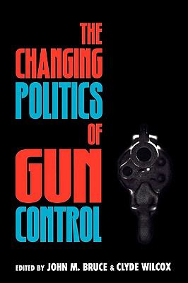 Changing Politics of Gun Control   1998 9780847686155 Front Cover