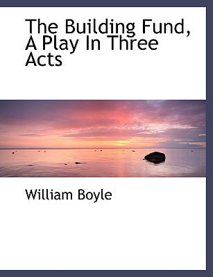 Building Fund, a Play in Three Acts  N/A 9781140191155 Front Cover