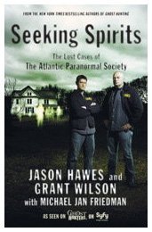 Seeking Spirits The Lost Cases of the Atlantic Paranormal Society  2009 9781439101155 Front Cover