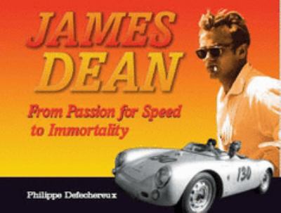 James Dean: From Passion for Speed to Immortality  2005 9781854432155 Front Cover