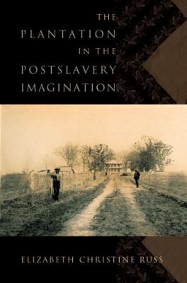 Plantation in the Postslavery Imagination   2009 9780195377156 Front Cover