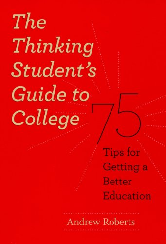 Thinking Student's Guide to College 75 Tips for Getting a Better Education  2010 9780226721156 Front Cover