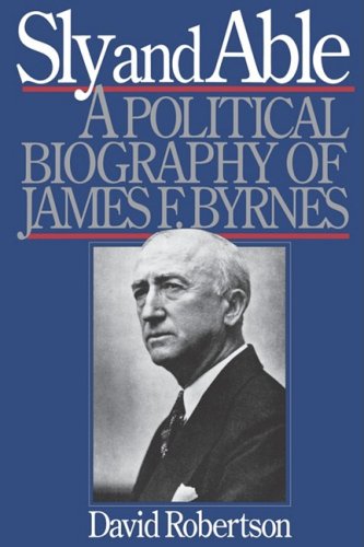 Sly and Able A Political Biography of James F. Byrnes N/A 9780393335156 Front Cover
