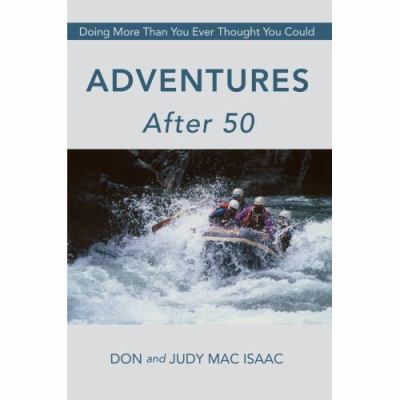 Adventures After 50 Doing More Than You Ever Thought You Could N/A 9780595410156 Front Cover