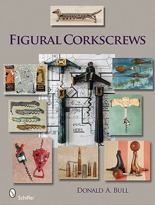 Figural Corkscrews   2009 9780764333156 Front Cover