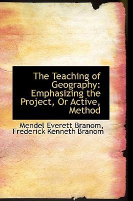 Teaching of Geography : Emphasizing the Project, or Active, Method N/A 9781103030156 Front Cover