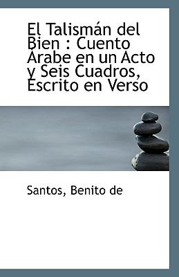Talismán Del Bien : Cuento Árabe en un Acto y Seis Cuadros, Escrito en Verso N/A 9781113406156 Front Cover