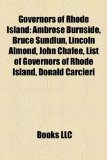 Governors of Rhode Island Ambrose Burnside, Bruce Sundlun, Lincoln Almond, John Chafee, List of Governors of Rhode Island, Donald Carcieri N/A 9781155200156 Front Cover
