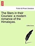Stars in Their Courses A modern romance of the Himalayas N/A 9781241369156 Front Cover