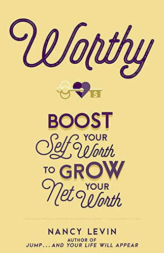 Worthy: Boost Your Self-worth to Grow Your Net Worth  2016 9781401950156 Front Cover