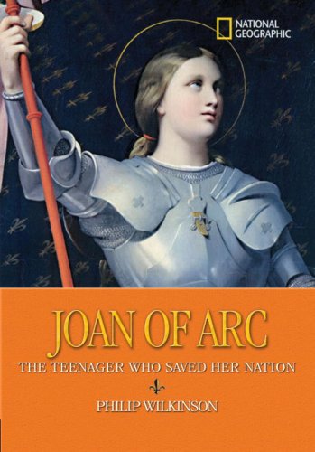 Joan of Arc The Teenager Who Saved Her Nation  2009 9781426304156 Front Cover