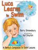 Luca Learns to Swim A Family's Companion to Swim Lessons N/A 9781434307156 Front Cover