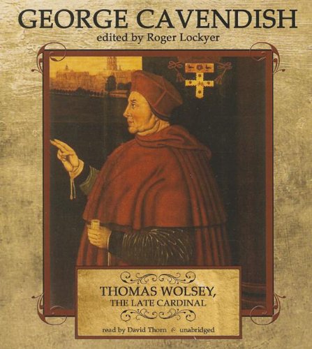 Thomas Wolsey, the Late Cardinal: His Life and Death  2013 9781441758156 Front Cover