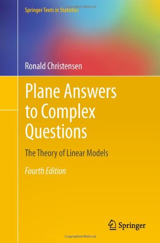 Plane Answers to Complex Questions The Theory of Linear Models 4th 2011 9781441998156 Front Cover