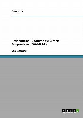 Betriebliche Bï¿½ndnisse fï¿½r Arbeit - Anspruch und Wirklichkeit  N/A 9783638712156 Front Cover