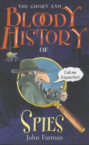 THE SHORT AND BLOODY HISTORY OF SPIES N/A 9780099407157 Front Cover